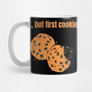 Ok but first cookies. Biscuit lover. Sweet tooth Mug